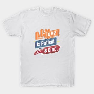 Love is patient & kind T-Shirt